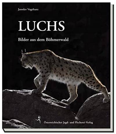 Luchs: Bilder aus dem Böhmerwald von sterr. Jagd-/Fischerei